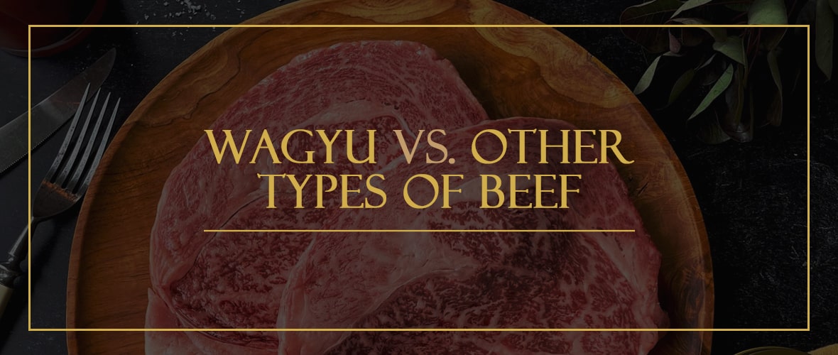 Wagyu vs. Other Types of Beef