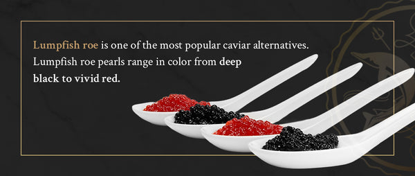 Lumpfish roe is one of the most popular alternatives to caviar