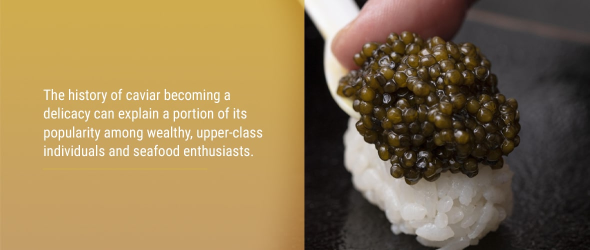 Why Is Caviar a Delicacy Around the World?