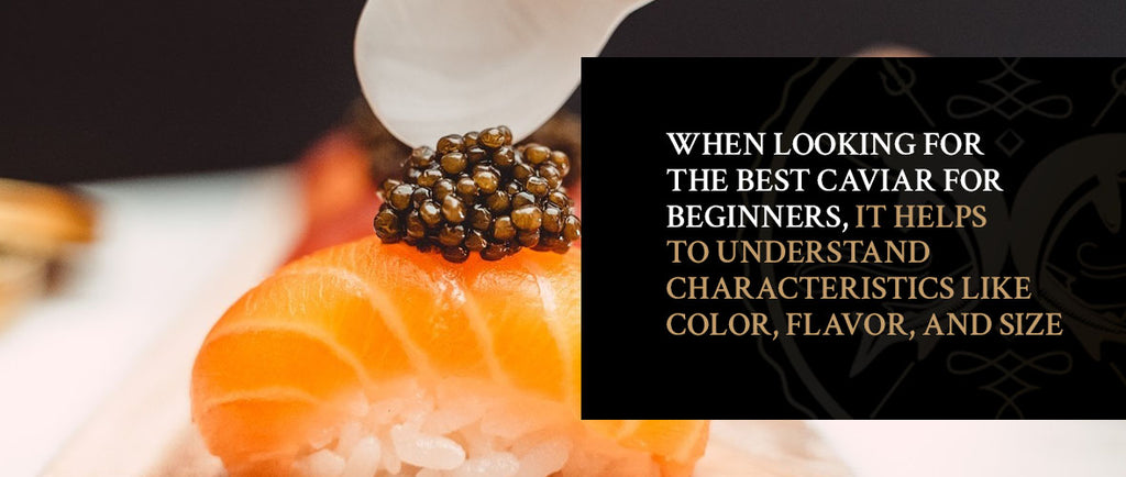 Understand the characteristics of caviar before buying